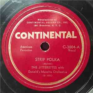 The Jitterettes With Donald's Musette Orchestra - Strip Polka / Let's All Dance A Polka