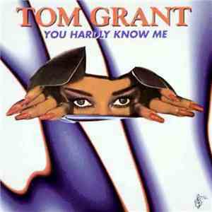 Tom Grant  - You Hardly Know Me