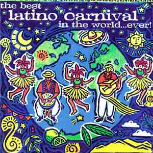 Various - The Best Latino Carnival In The World...Ever!