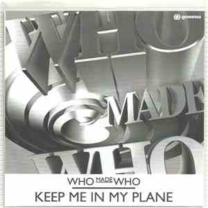 WhoMadeWho - Keep Me In My Plane