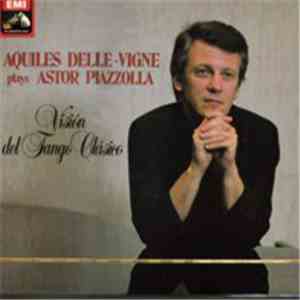 Aquiles Delle Vigne - Aquiles Delle Vigne Visión Del Tango Clásico