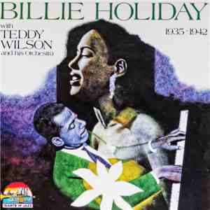 Billie Holiday With Teddy Wilson And His Orchestra - 1935-1942