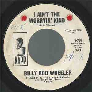 Billy Edd Wheeler - I Ain't The Worryin' Kind