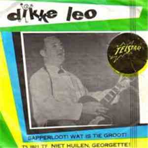 Dikke Leo - Sapperloot ! Wat Is Tie Groot !