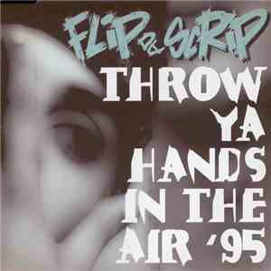 Flip Da Scrip - Throw Ya Hands In The Air '95
