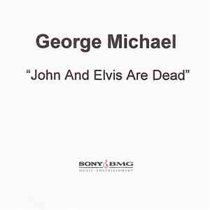 George Michael - John And Elvis Are Dead