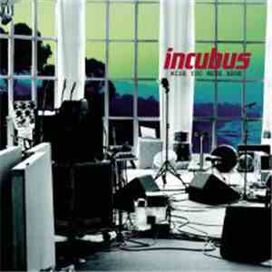 Incubus  - Wish You Were Here
