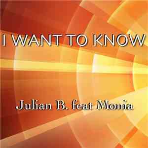 Julian B. Feat. Monia  - I Want To Know