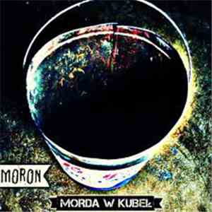 Moron  - Morda w kubeł
