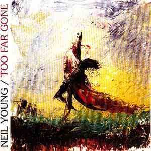 Neil Young - Too Far Gone