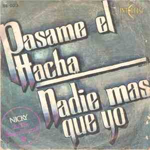 Nicky & The Magnificents - Pasame El Hacha / Nadie Más Que Yo