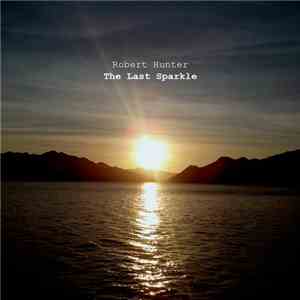 Robert Hunter  - The Last Sparkle