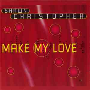 Shawn Christopher - Make My Love
