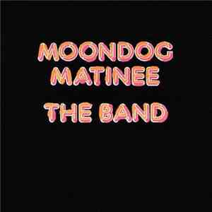 The Band - Moondog Matinee