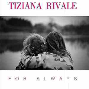 Tiziana Rivale - For Always