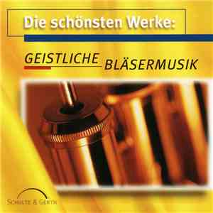 Various - Die Schönsten Werke: Geistliche Bläsermusik