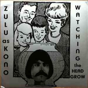 Zulu As Kono - Watching The Head Grow