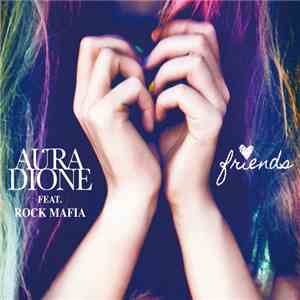 Aura Dione Feat. Rock Mafia - Friends