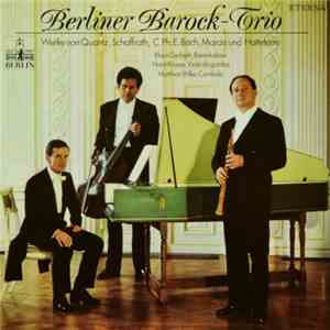 Berliner Barock-Trio - Werke von Quanz, Schaffrath, C. Ph. E. Bach, Marais  ...