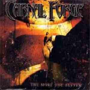 Carnal Forge - The More You Suffer