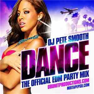 DJ Pete Smooth - Dance - The Official EDM Party Mix