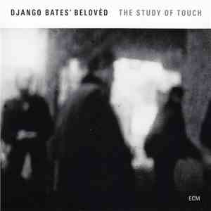 Django Bates' Belovèd - The Study Of Touch