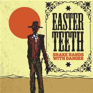 Easter Teeth - Shake Hands With Danger
