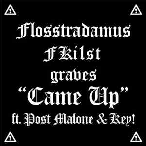 Flosstradamus, Fki1st, graves  Ft. Post Malone & Key! - Came Up