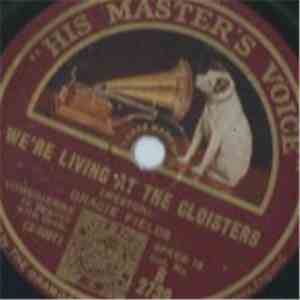 Gracie Fields - Were Living At The Cloisters / So Tired