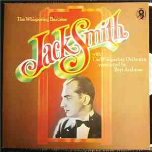 Jack Smith (The Whispering Baritone) - Jack Smith The Whispering Baritone