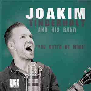 Joakim Tinderholt & His Band - You Gotta Do More