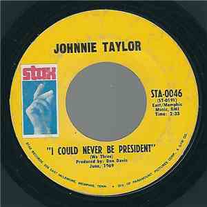 Johnnie Taylor - I Could Never Be President / It's Amazing