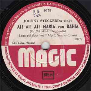 Johnny Steggerda - Ai! Ai! Ai! Maria Van Bahia / Als Na Regen de Zon Schijn ...