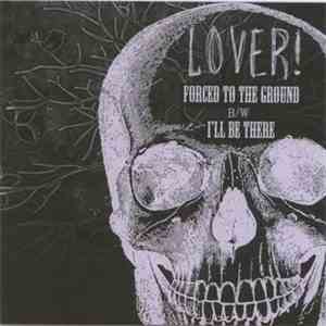 Lover! - Forced To The Ground / I'll Be There