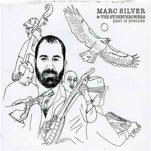 Marc Silver & The Stonethrowers - Past Is Prelude