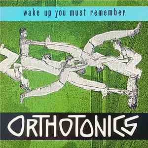 Orthotonics - Wake Up You Must Remember