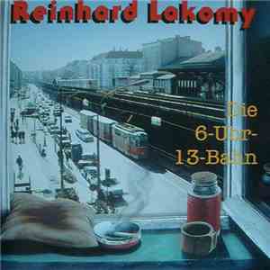 Reinhard Lakomy - Die 6-Uhr-13-Bahn