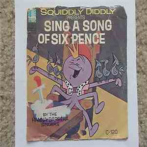 Squiddly Diddly Presents The Hanna-Barbera Singers - Sing A Song Of Six Pen ...