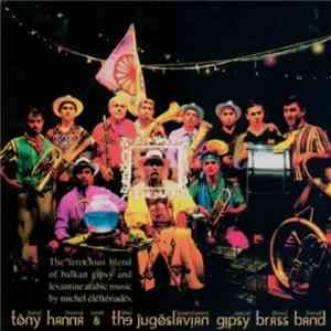 Tony Hanna &  The Jugoslavian Gipsy Brass Band - My Village, Lost Somewhere Between Beograd & Baghdad