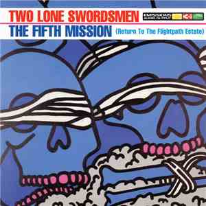 Two Lone Swordsmen - The Fifth Mission (Return To The Flightpath Estate)