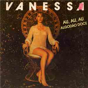Vanessa  - Au, Au, Au, / Algodão Doce