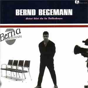 Bernd Begemann - Jetzt Bist Du In Talkshows