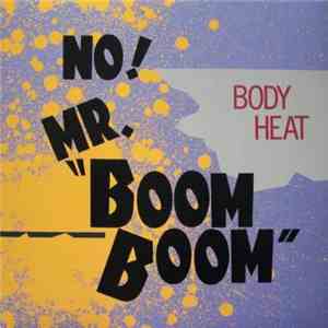 Body Heat  - No! Mr. 