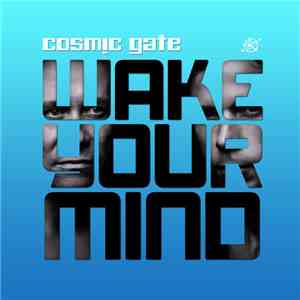 Cosmic Gate - Wake Your Mind