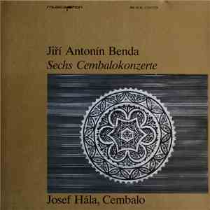 Jiří Antonín Benda, Josef Hála - Sechs Cembalokonzerte