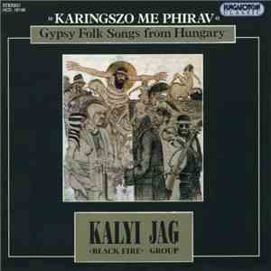 Kalyi Jag »Black Fire« Group - »Karingszo Me Phirav« (Gypsy Folk Songs From ...