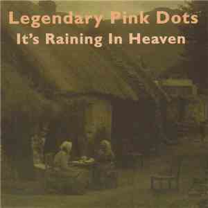 Legendary Pink Dots - It's Raining In Heaven