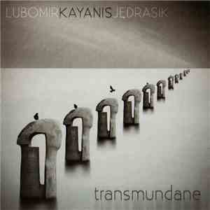 Lubomir Kayanis Jedrasik - Transmundane
