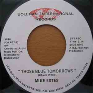 Mike Estes - Those Blue Tomorrows / Good Or Bad, She's Mine
