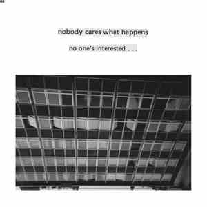 Nah - Nobody Cares What Happens, No One's Interested